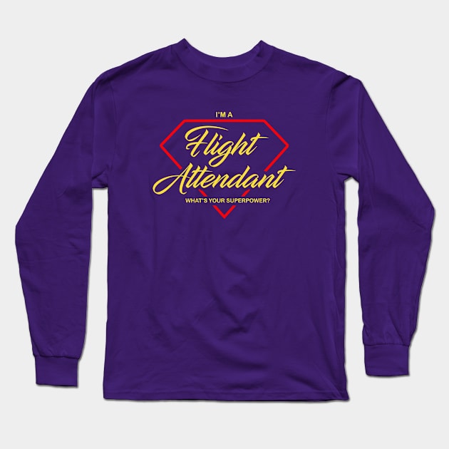 I am a Flight Attendant What's your Superpower Air Hostess funny design Long Sleeve T-Shirt by NINE69